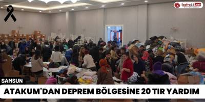 Atakum'dan Deprem Bölgesine 20 Tır Yardım