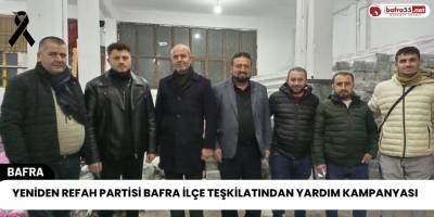 Yeniden Refah Partisi Bafra İlçe Teşkilatından Yardım Kampanyası