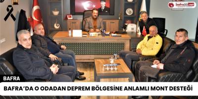 Bafra’da O Odadan Deprem Bölgesine Anlamlı Mont Desteği