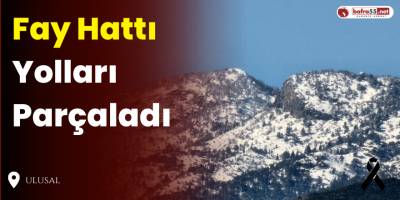 Fay Hattı Yolları Parçaladı