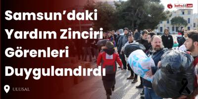 Samsun’daki Yardım Zinciri, Görenleri Duygulandırdı