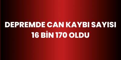 Depremde can kaybı sayısı 16 bin 170 oldu