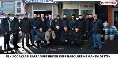 Ülkü Ocakları Bafra Şubesinden  Deprem Bölgesine Manevi Destek