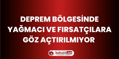 Deprem Bölgesinde Yağmacı ve Fırsatçılara Göz Açtırılmıyor