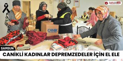 Canikli Kadınlar Depremzedeler İçin El Ele