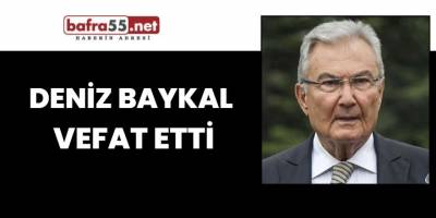 Deniz Baykal vefat etti