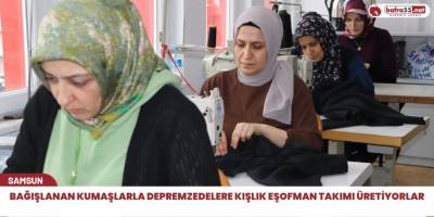 Bağışlanan kumaşlarla depremzedelere kışlık eşofman takımı üretiyorlar