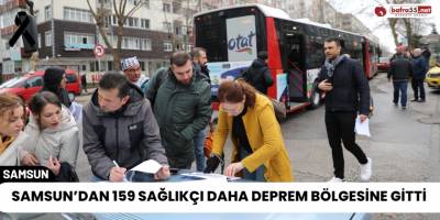 Samsun’dan 159 Sağlıkçı Daha Deprem Bölgesine Gitti
