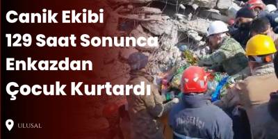 Canik Ekibi  129 Saat Sonunca Enkazdan Çocuk Kurtardı