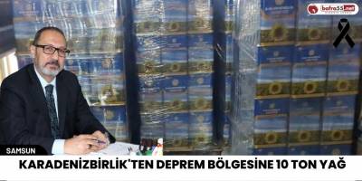 Karadenizbirlik'ten deprem bölgesine 10 ton yağ