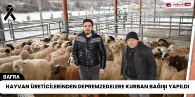 Hayvan Üreticilerinden Depremzedelere Kurban Bağışı Yapıldı