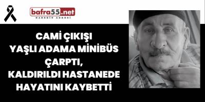 Cami Çıkışı Yaşlı Adama Minibüs Çarptı,  Kaldırıldı Hastanede Hayatını Kaybetti