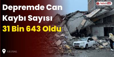 Depremde Can Kaybı Sayısı 31 Bin 643 Oldu