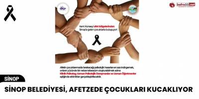 Sinop Belediyesi, Afetzede Çocukları Kucaklıyor