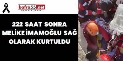 222 Saat SonraMelike İmamoğlu Sağ Olarak Kurtuldu