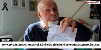 90 Yaşındaki Emekli Madenci, Kötü Gün Birikimini Depremzedelere Bağışladı