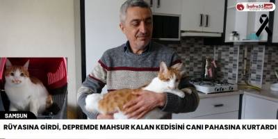Rüyasına girdi, depremde mahsur kalan kedisini canı pahasına kurtardı