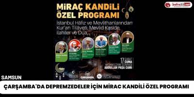 Çarşamba'da Depremzedeler İçin Mirac Kandili Özel Programı