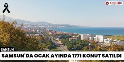 Samsun'da Ocak Ayında 1771 Konut Satıldı