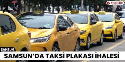 Samsun’da Taksi Plakası İhalesi
