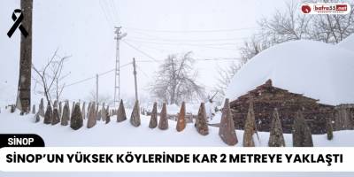 Sinop’un Yüksek Köylerinde Kar 2 Metreye Yaklaştı