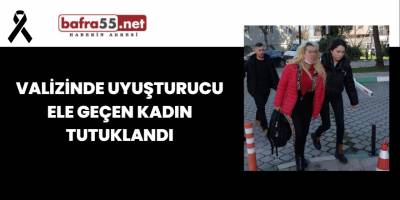 Valizinde Uyuşturucu Ele Geçen Kadın Tutuklandı