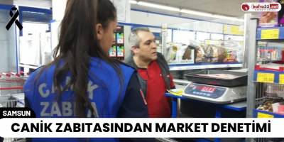 Canik Zabıtasından Market Denetimi