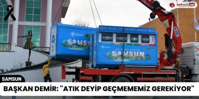 Başkan Demir: "Atık Deyip Geçmememiz Gerekiyor"