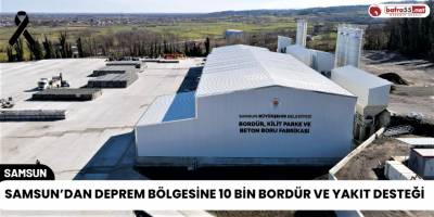 Samsun’dan Deprem Bölgesine 10 Bin Bordür ve Yakıt Desteği