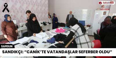 Sandıkçı: “Canik’te Vatandaşlar Seferber Oldu”