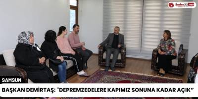 Başkan Demirtaş: "Depremzedelere Kapımız Sonuna Kadar Açık”