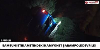 Samsun İstikametindeki Kamyonet Şarampole Devrildi