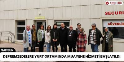 Depremzedelere Yurt Ortamında Muayene Hizmeti Başlatıldı