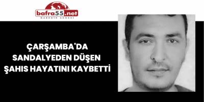 Çarşamba'da Sandalyeden Düşen Şahıs Hayatını Kaybetti