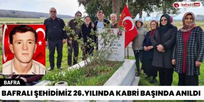 Bafralı Şehidimiz 26.Yılında Kabri Başında Anıldı