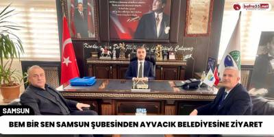 Bem Bir Sen Samsun Şubesinden Ayvacık Belediyesine Ziyaret
