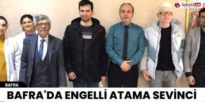 Bafra'da Engelli Atama Sevinci