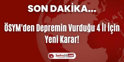 ÖSYM'den Depremin Vurduğu 4 İl İçin Yeni Karar!