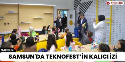Samsun'da TEKNOFEST’in Kalıcı İzi