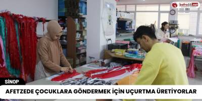 Afetzede Çocuklara Göndermek İçin Uçurtma Üretiyorlar