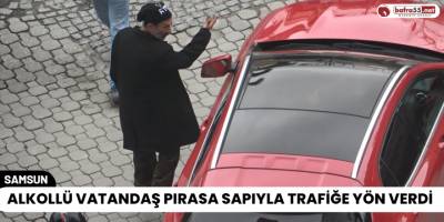 Alkollü Vatandaş Pırasa Sapıyla Trafiğe Yön Verdi