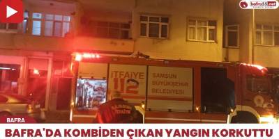 Bafra'da Kombiden Çıkan Yangın Korkuttu