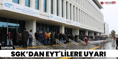 SGK’dan EYT'lilere Uyarı