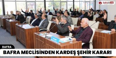 Bafra Meclisinden Kardeş Şehir Kararı