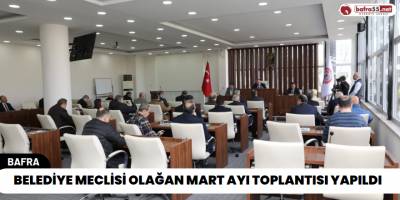 Belediye Meclisi Olağan Mart Ayı Toplantısı Yapıldı