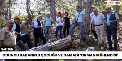 Oduncu babanın 3 çocuğu ve damadı ‘orman mühendisi’