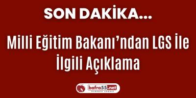 Milli Eğitim Bakanı’ndan LGS İle İlgili Açıklama