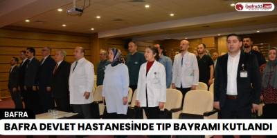 Bafra Devlet Hastanesinde Tıp Bayramı Kutlandı