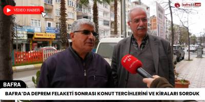 Bafra’da Deprem Felaketi Sonrası Konut Tercihlerini ve Kiraları Sorduk
