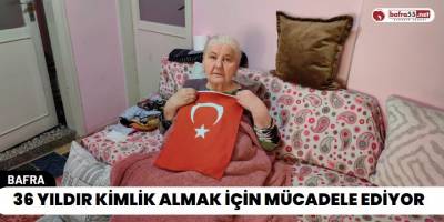 Bafra'ya Yerleşen Şahsın Eşi 36 Yıldır Kimlik Mücadelesi Veriyor